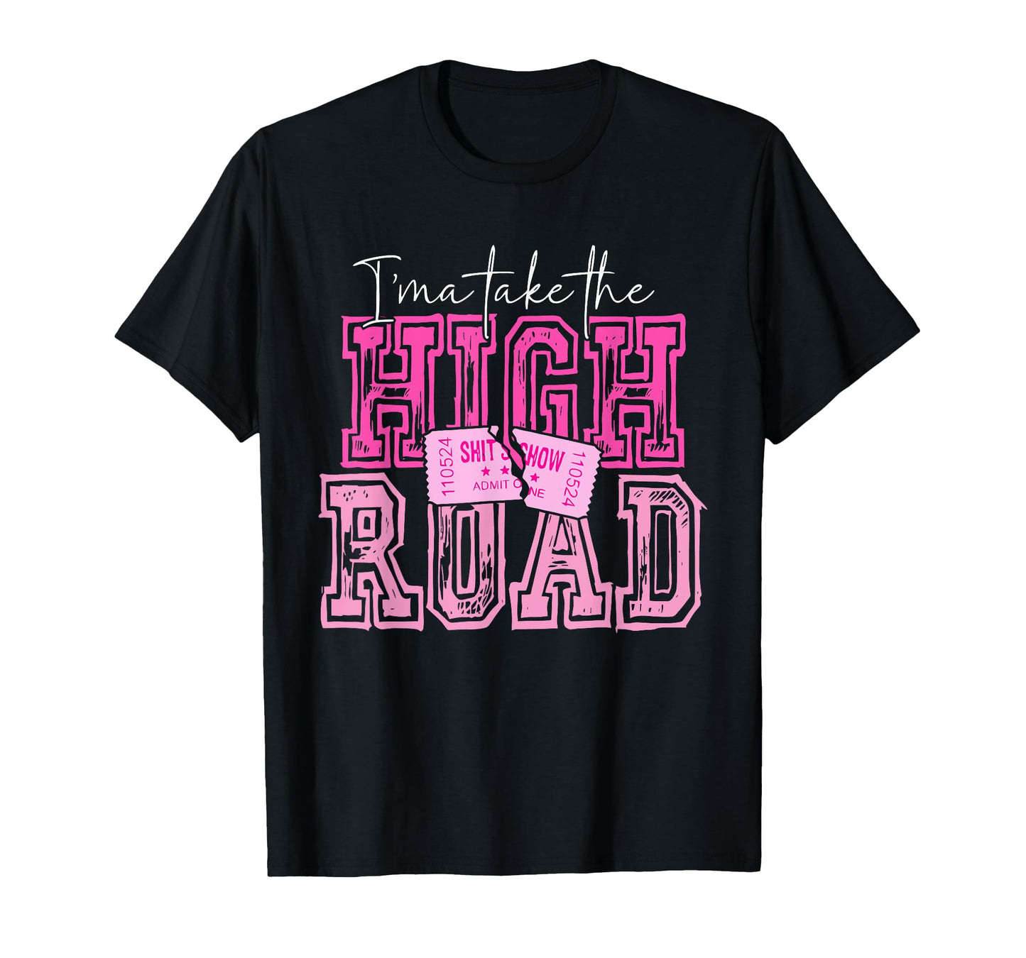 I'ma Take The HIGH ROAD Pink Vintage Design T-Shirt