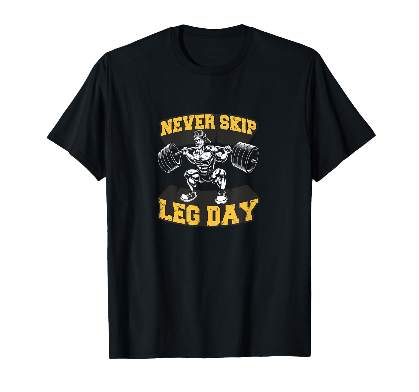 Never Skip Leg Day Funny Workout Gym Mens Bodybuilding T-Shirt