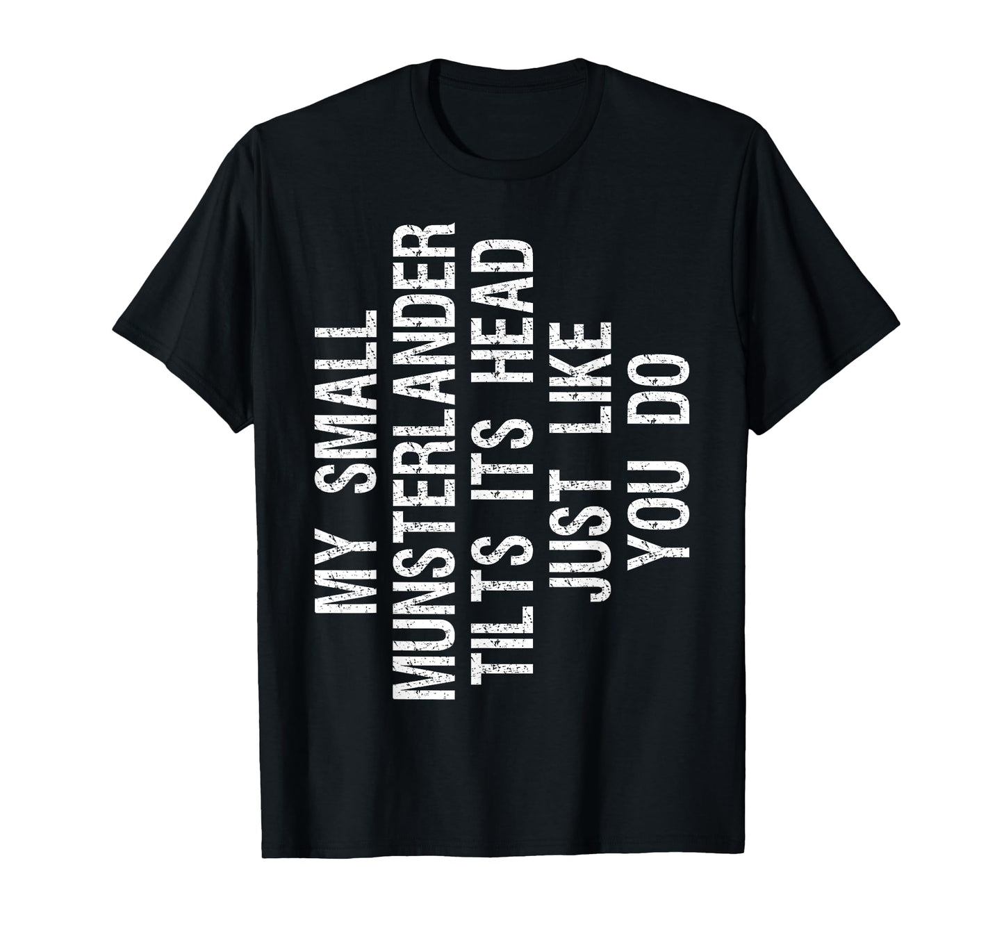 My Small Munsterlander Dog Tilts Its Head Funny T-Shirt for Men Women Kids