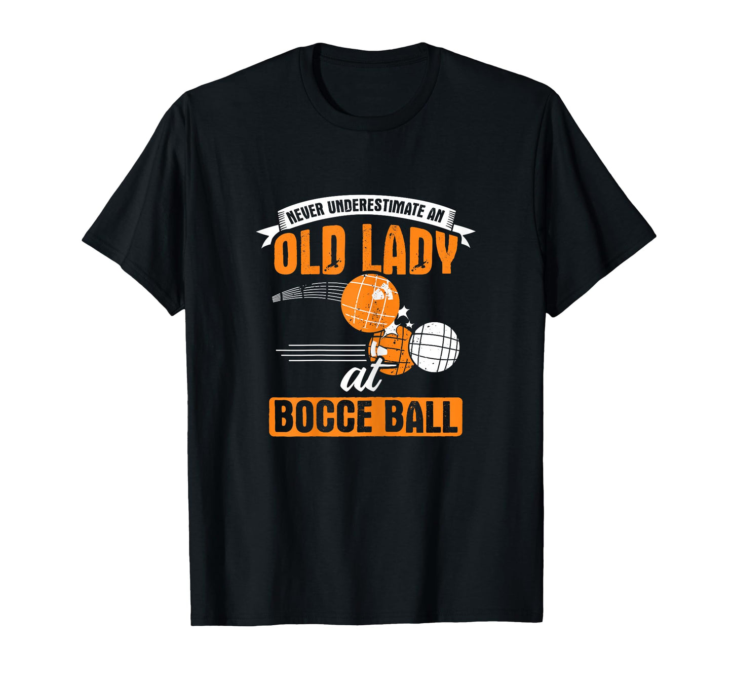 Never Underestimate an Old Lady at Bocce Ball T-Shirt