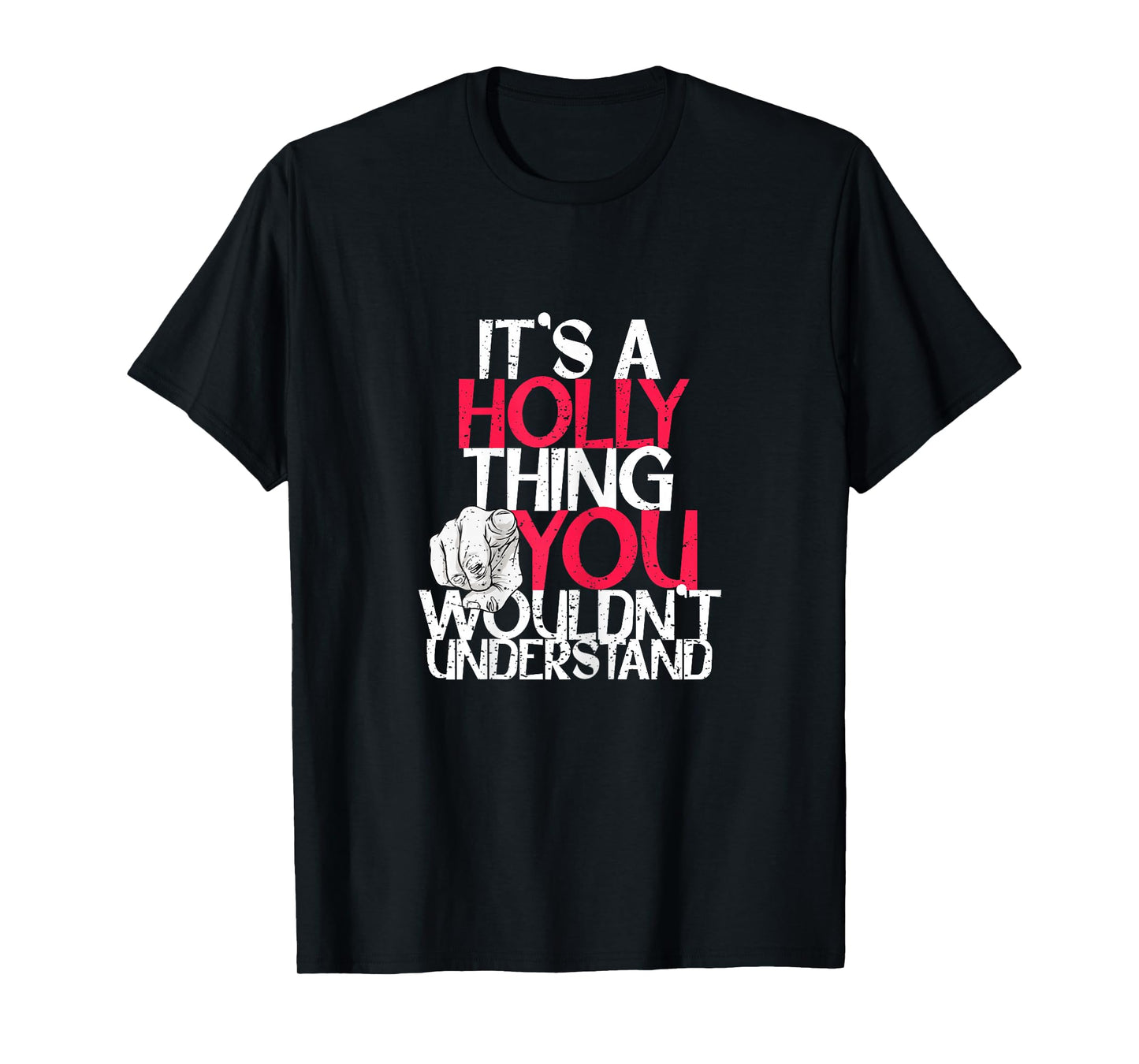 It's A Holly Thing You Wouldn't Understand T-Shirt