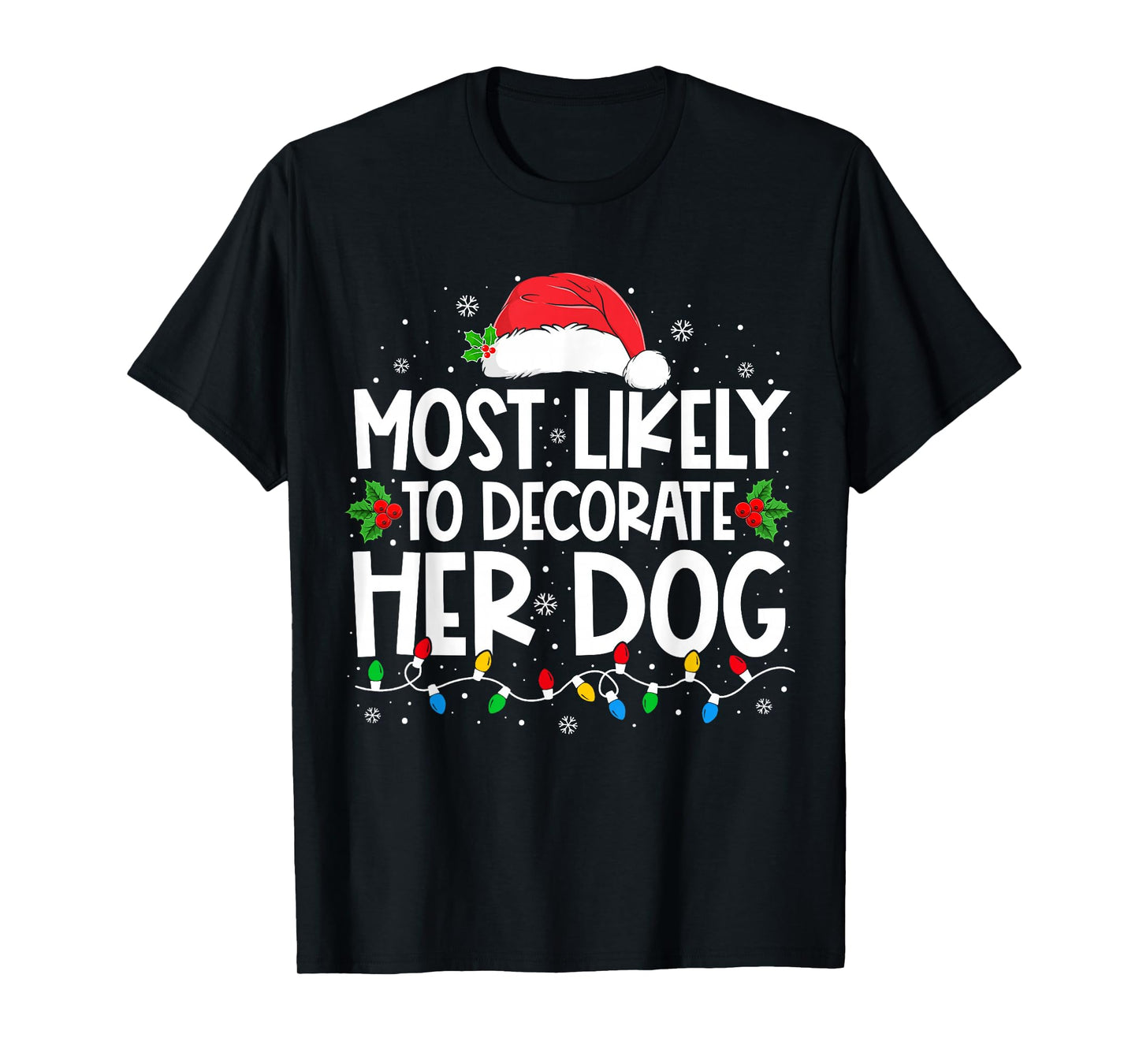 Most Likely To Decorate Her Dog Family Christmas Pajamas T-Shirt