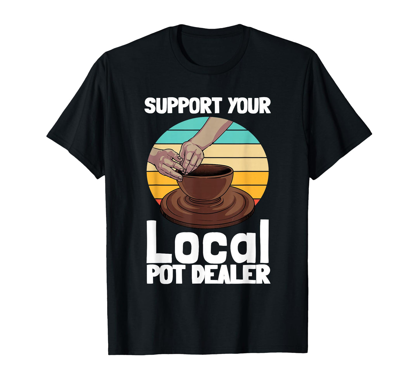 Funny Pottery Gift for Pot Dealer Men Women Pottery Artists T-Shirt Small