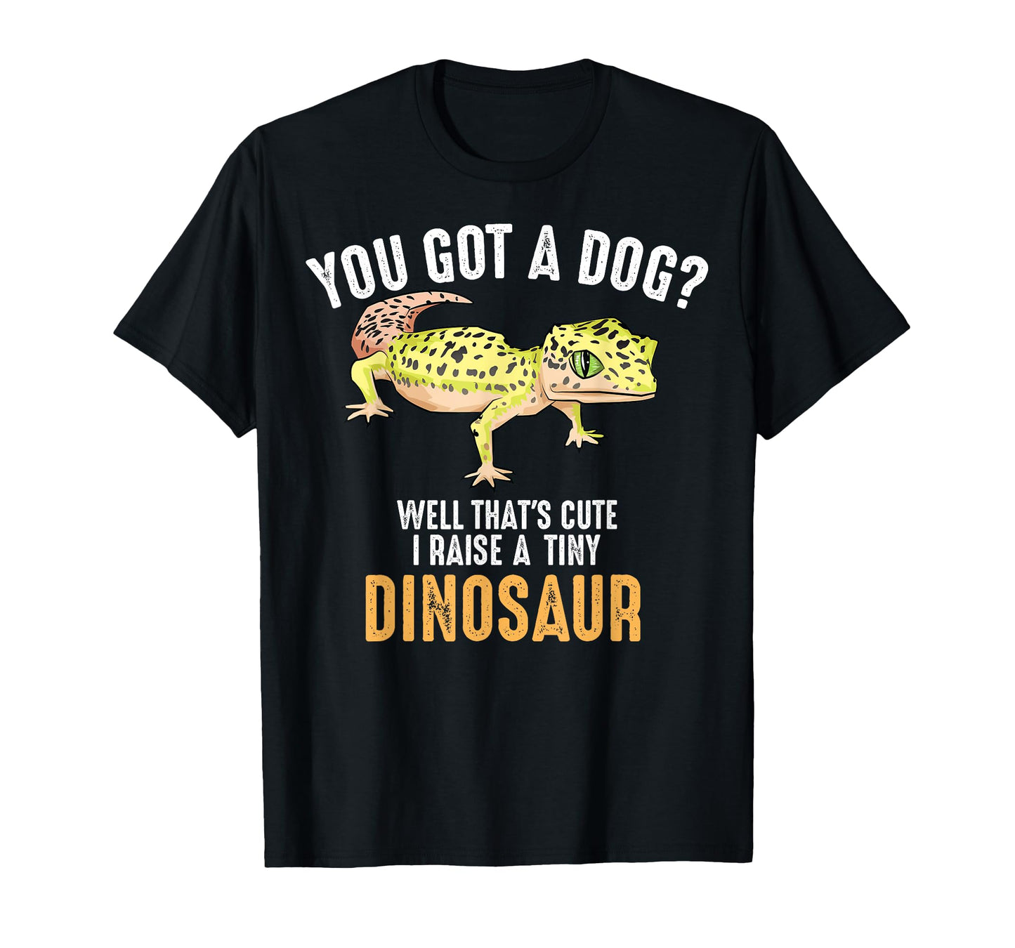 Cute Children Adult Small Dino Animal Pun Designs | Cool I Raise Tiny Dinosaur | Funny Leopard Gecko Pet Gift T-Shirt