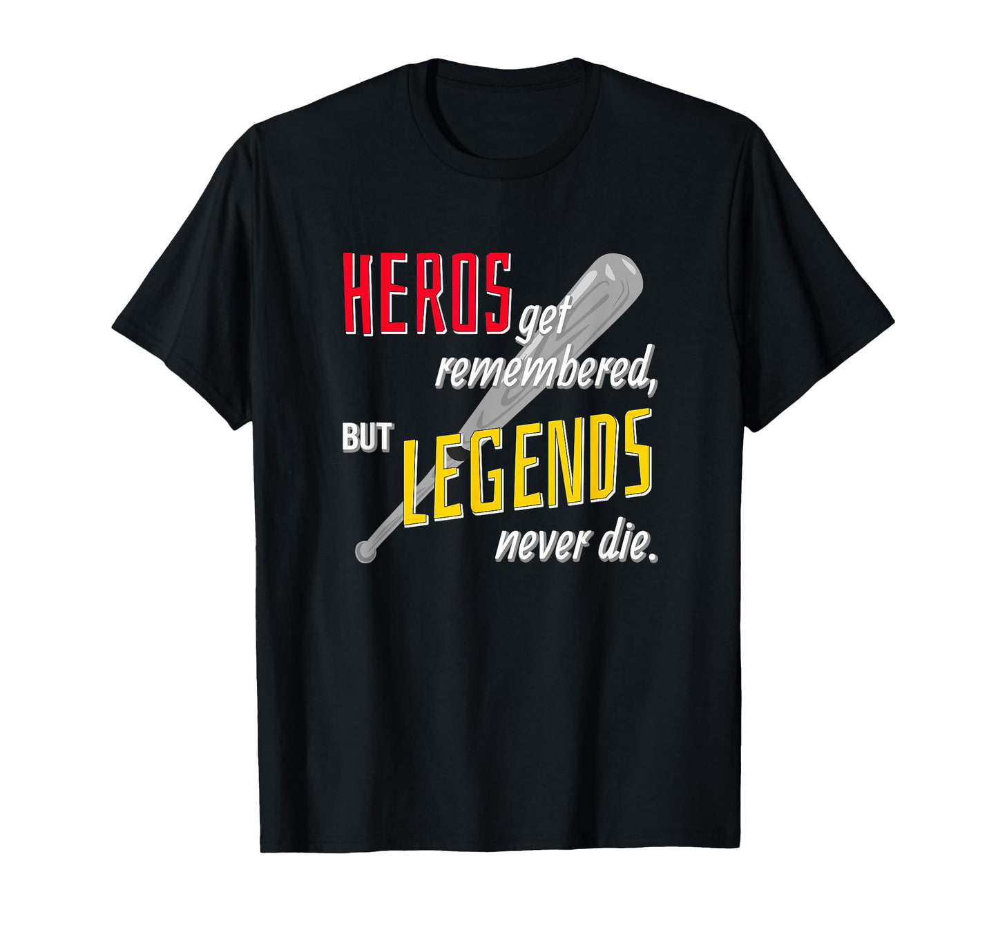 Baseball Sports Shirt Hero's Get Remembered Legends T-Shirt