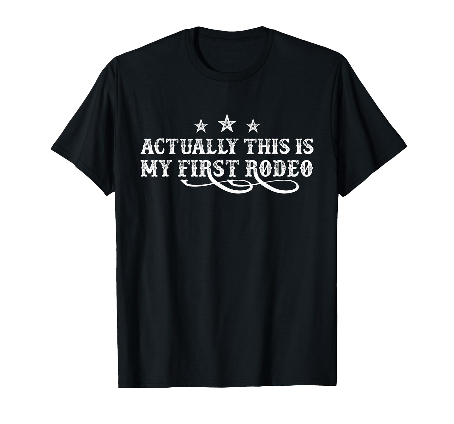 Actually This Is My First Rodeo T-Shirt