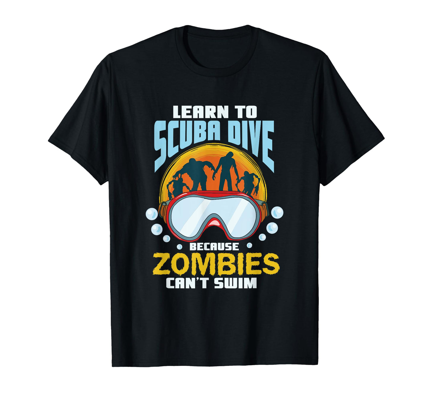 Learn To Scuba Dive Zombies Can't Swim Scuba Diver T-Shirt