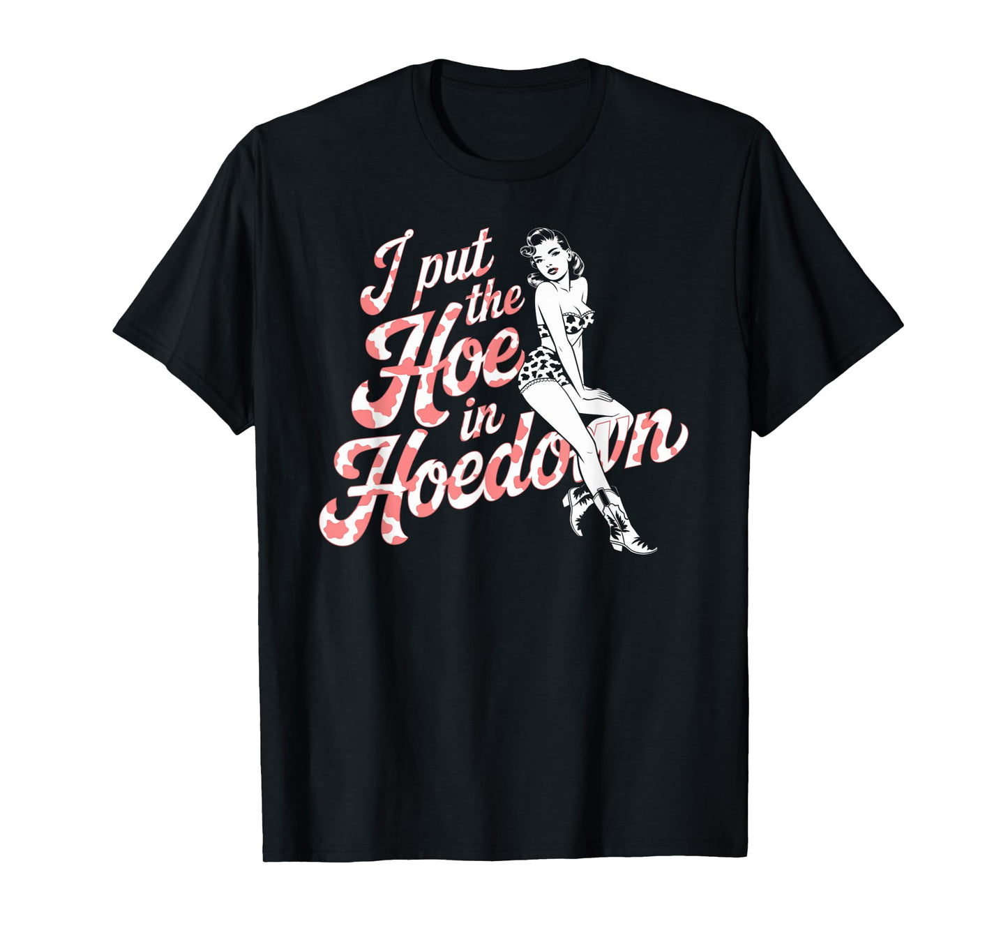 Flirty I Put the Hoe in Hoedown Pin-Up Graphic T-Shirt