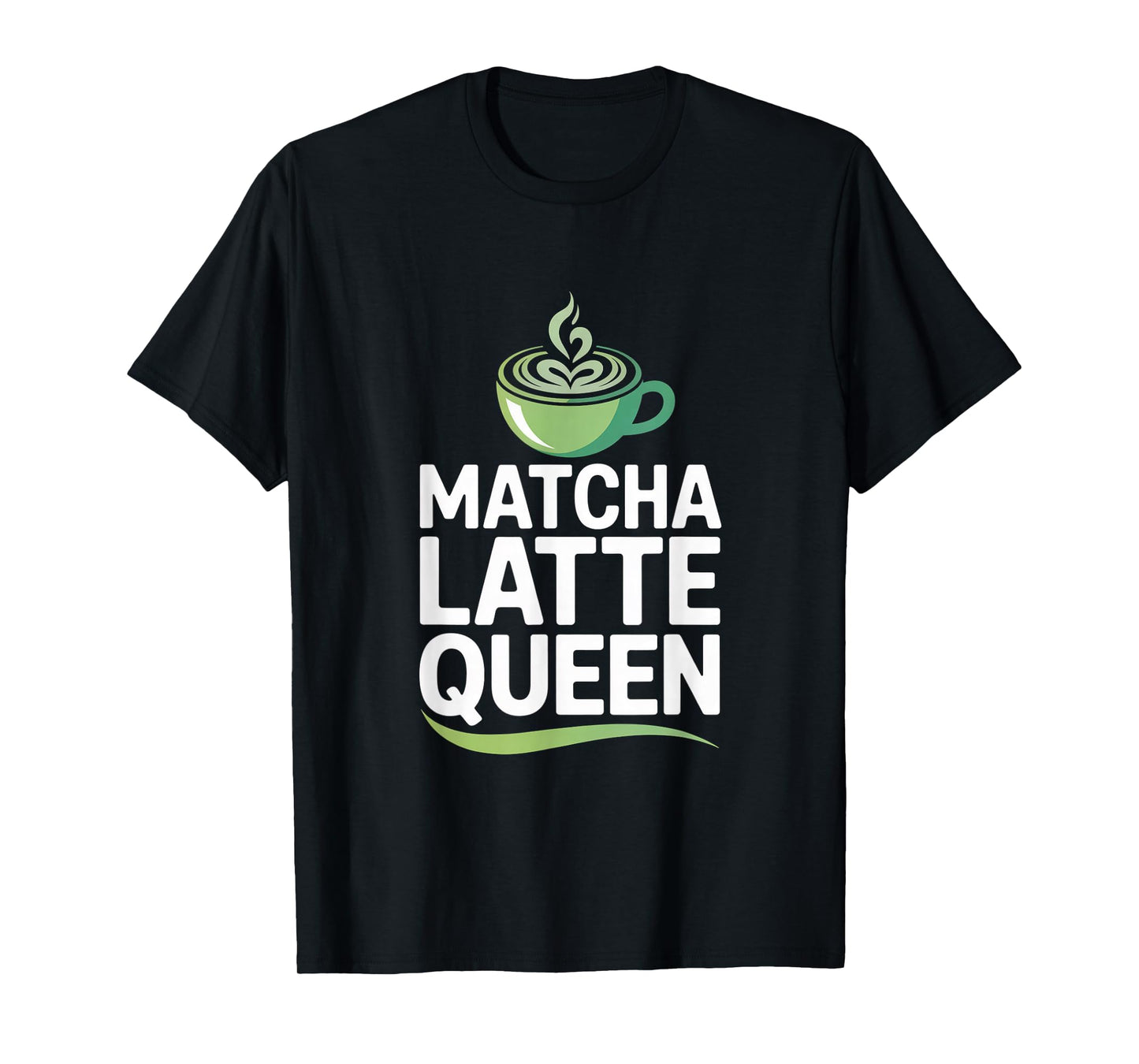 Matcha Latte Queen Green Tea Drink T-Shirt