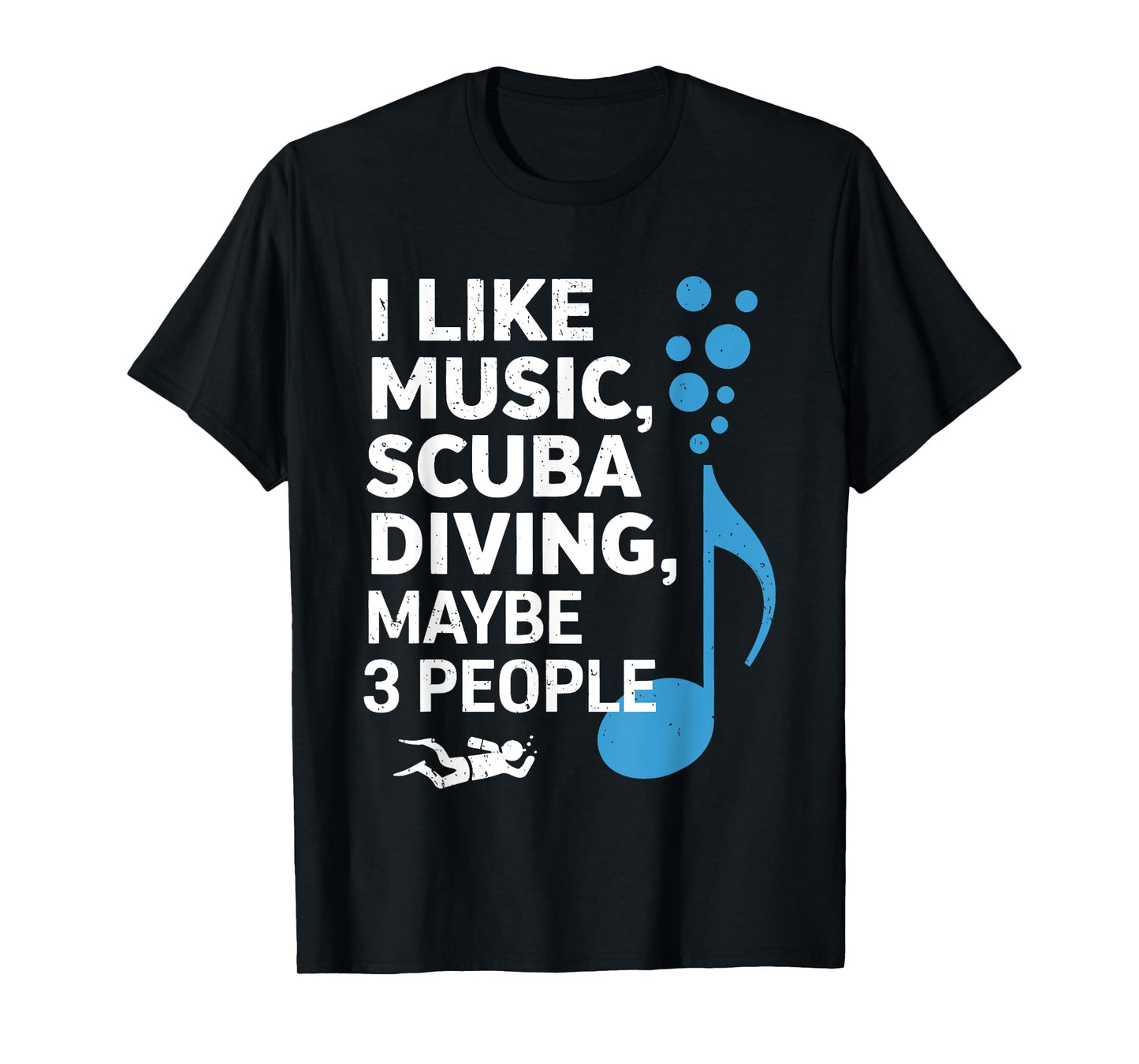 I Like Music Scuba Diving Maybe Three People Dad Fathers Day T-Shirt