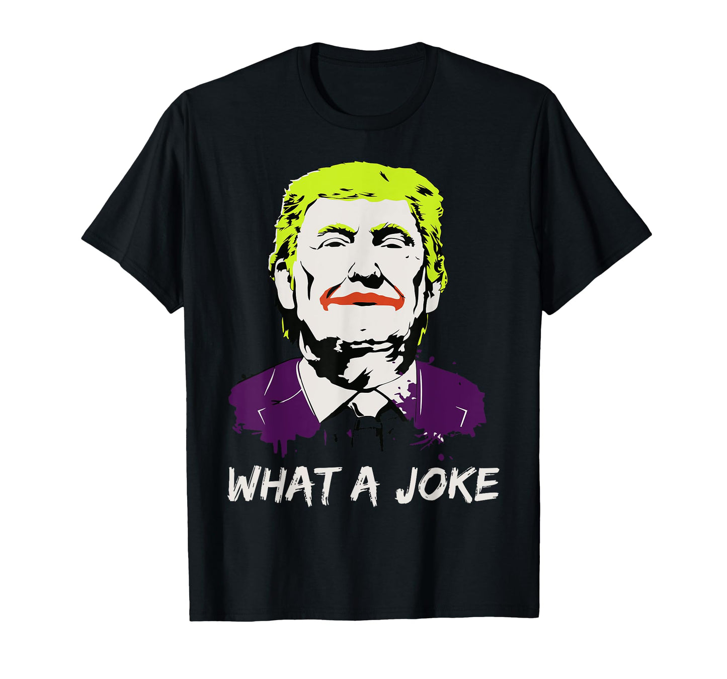 What A Joke Anti Trump Funny Political Clown Joker Shirt T-Shirt