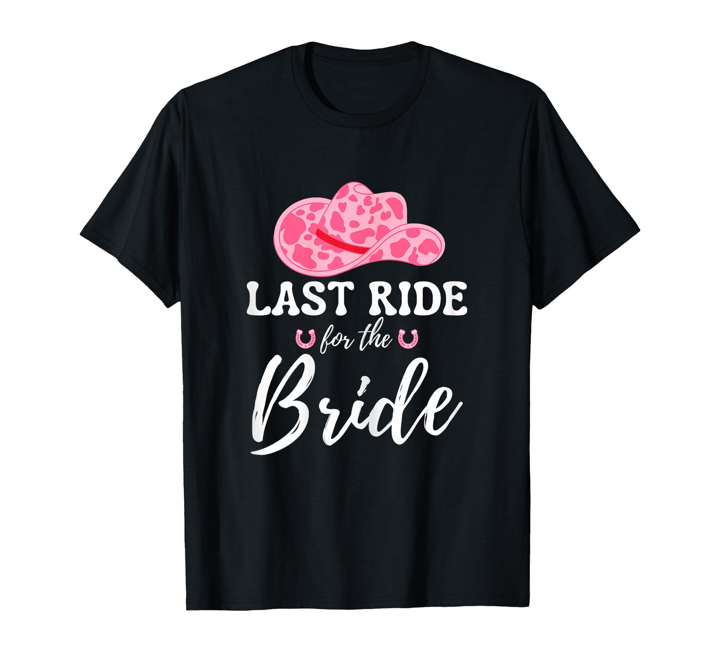 Womens Last Ride For The Bride Western Cowgirl Bachelorette Party T-Shirt