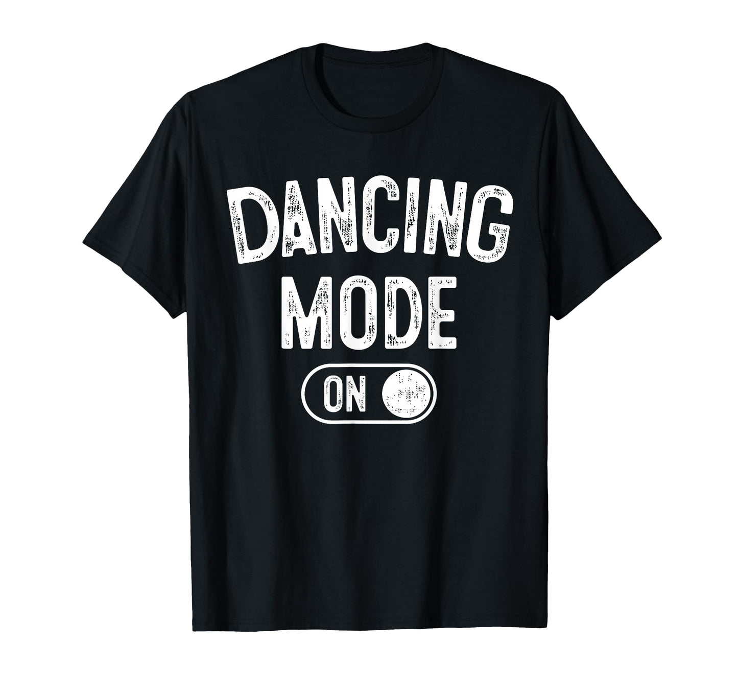 Dancing Mode On Funny Choreographer Dancer Gift Dance Lover T-Shirt
