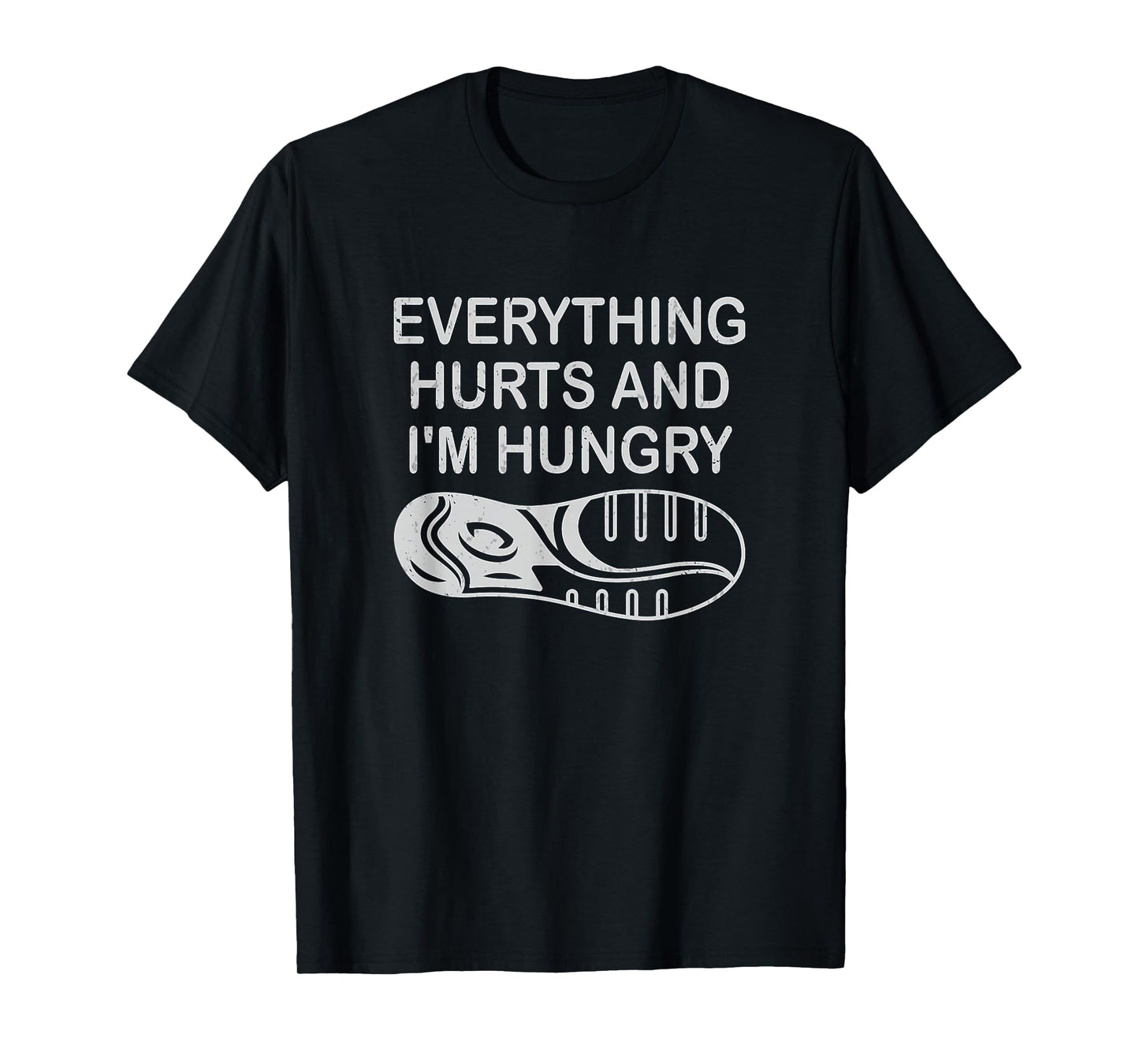 Funny Runner Running Everything Hurts And I'm Hungry T-Shirt