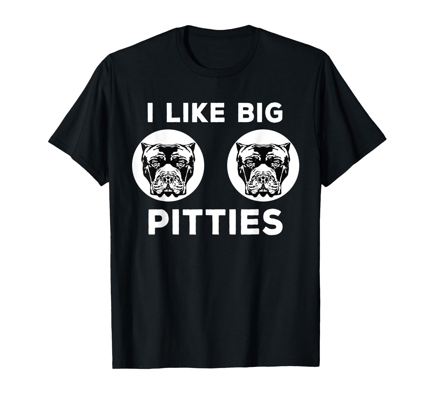 I Like Big Pitties Funny Pun Pitbull Pittie Mom Gift T-Shirt