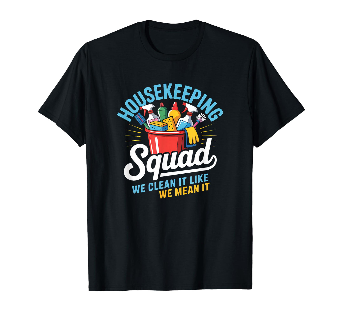 Funny Housekeeping Squad We Clean It Housekeeper T-Shirt