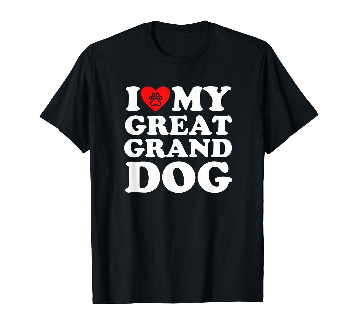 I Love My Great Granddog T-Shirt