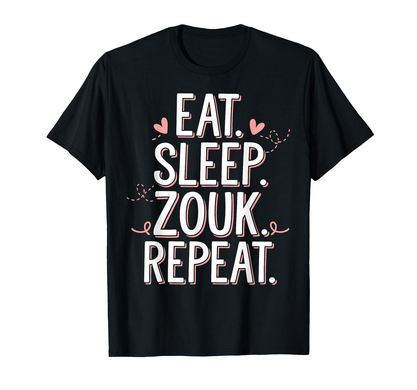 Zouk Dancer Eat Sleep Zouk Repeat Dancing Zouk T-Shirt