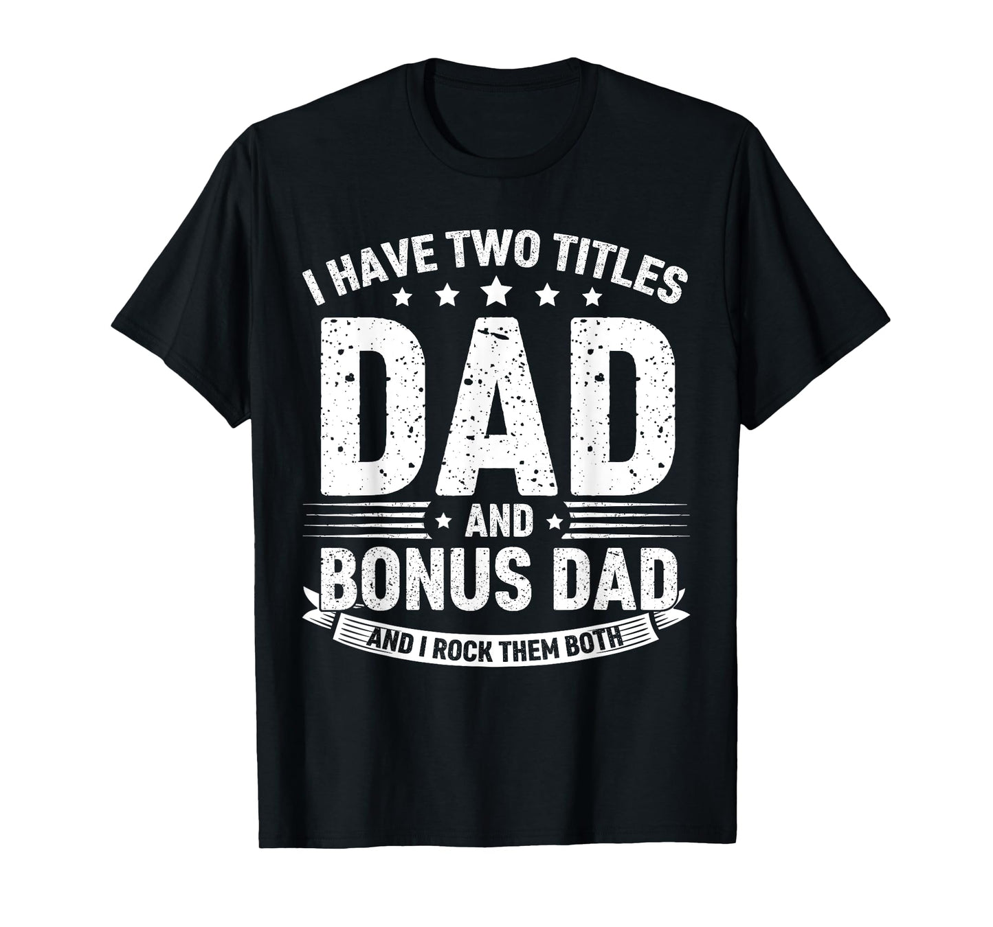 Dad and Bonus Dad Pride Design – Family Role Quote T-Shirt