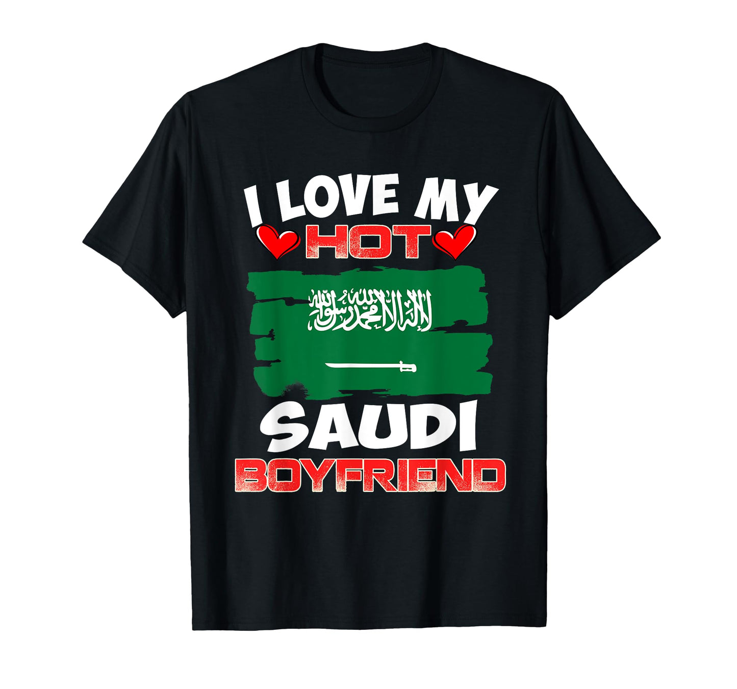 Saudi Arabia I Love My Hot Saudi Boyfriend T-Shirt