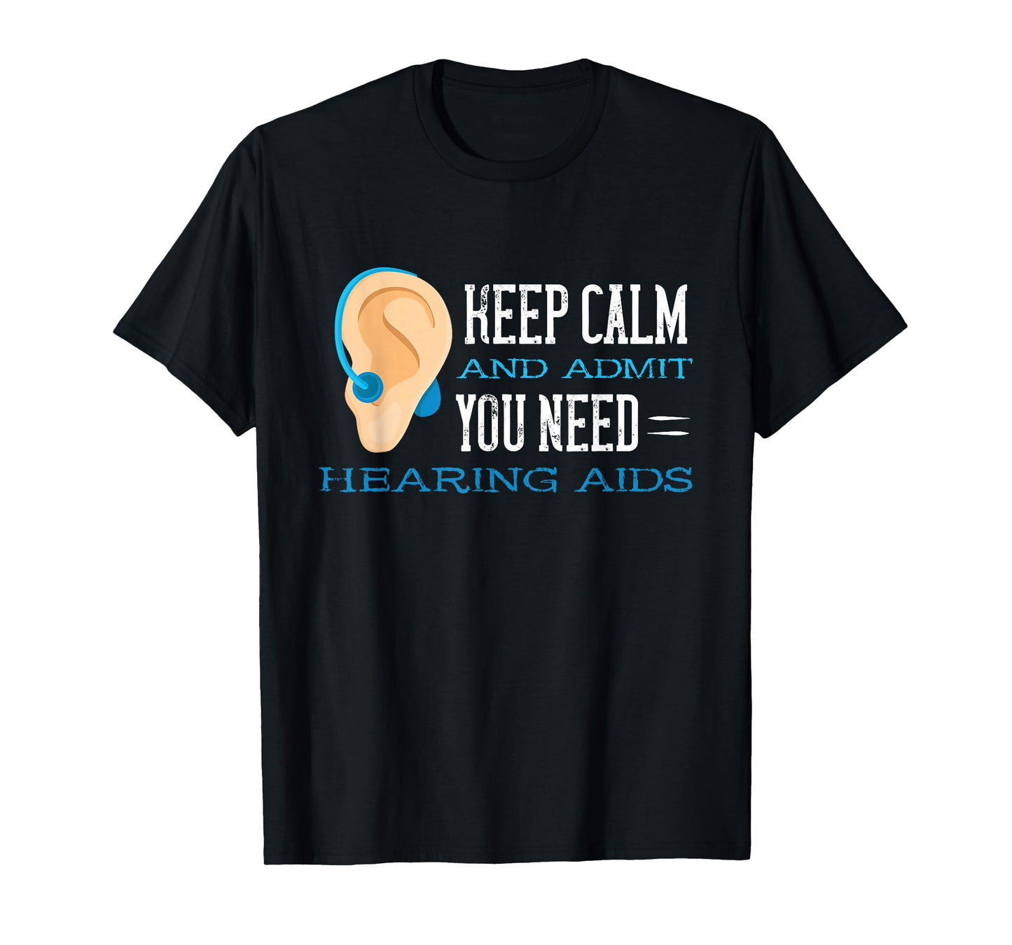 Audiology Help Calm And Admit Hearing Aid Deaf Awareness T-Shirt