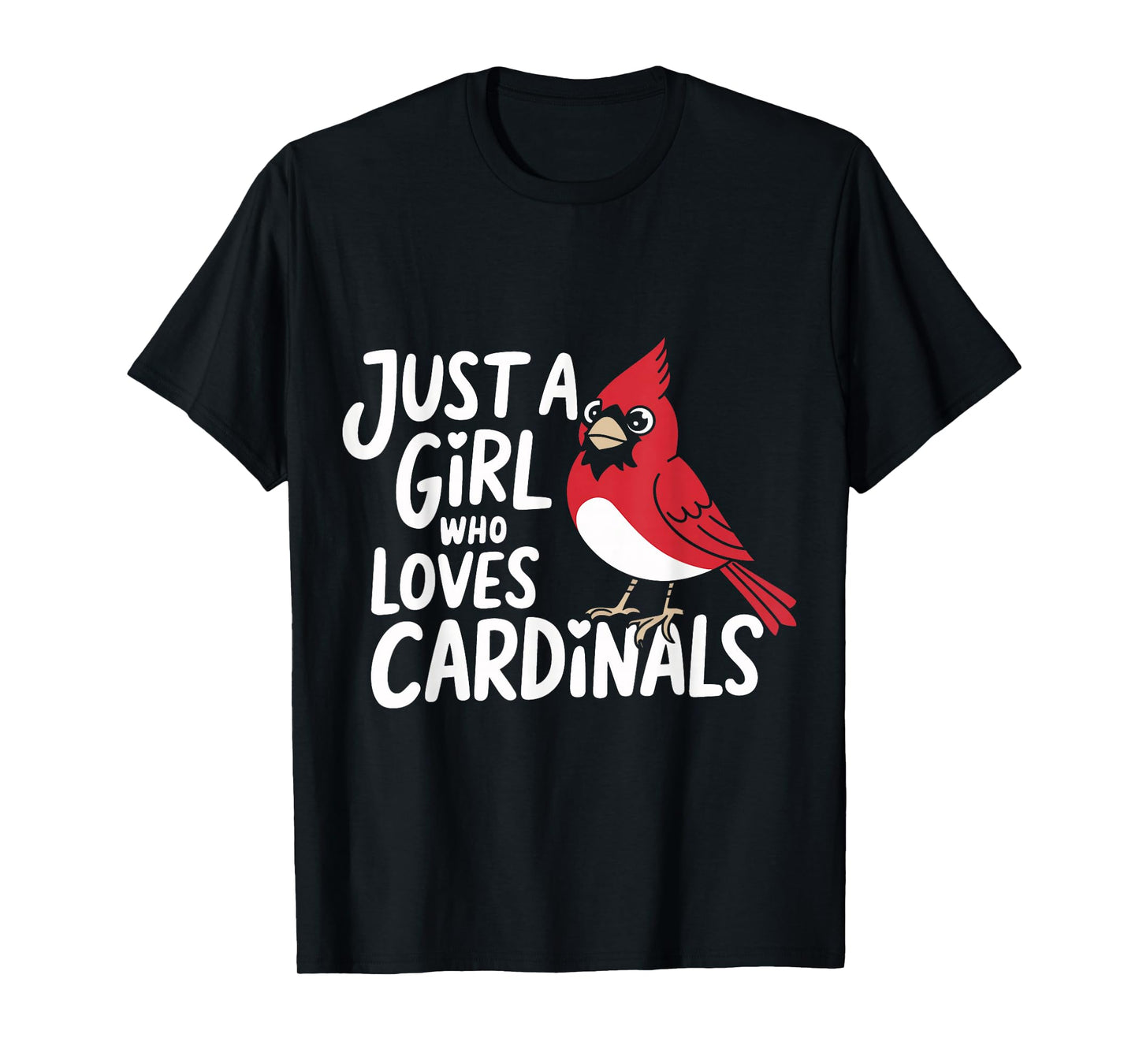 Cardinal Bird Just A Girl Who Loves Cardinals T-Shirt