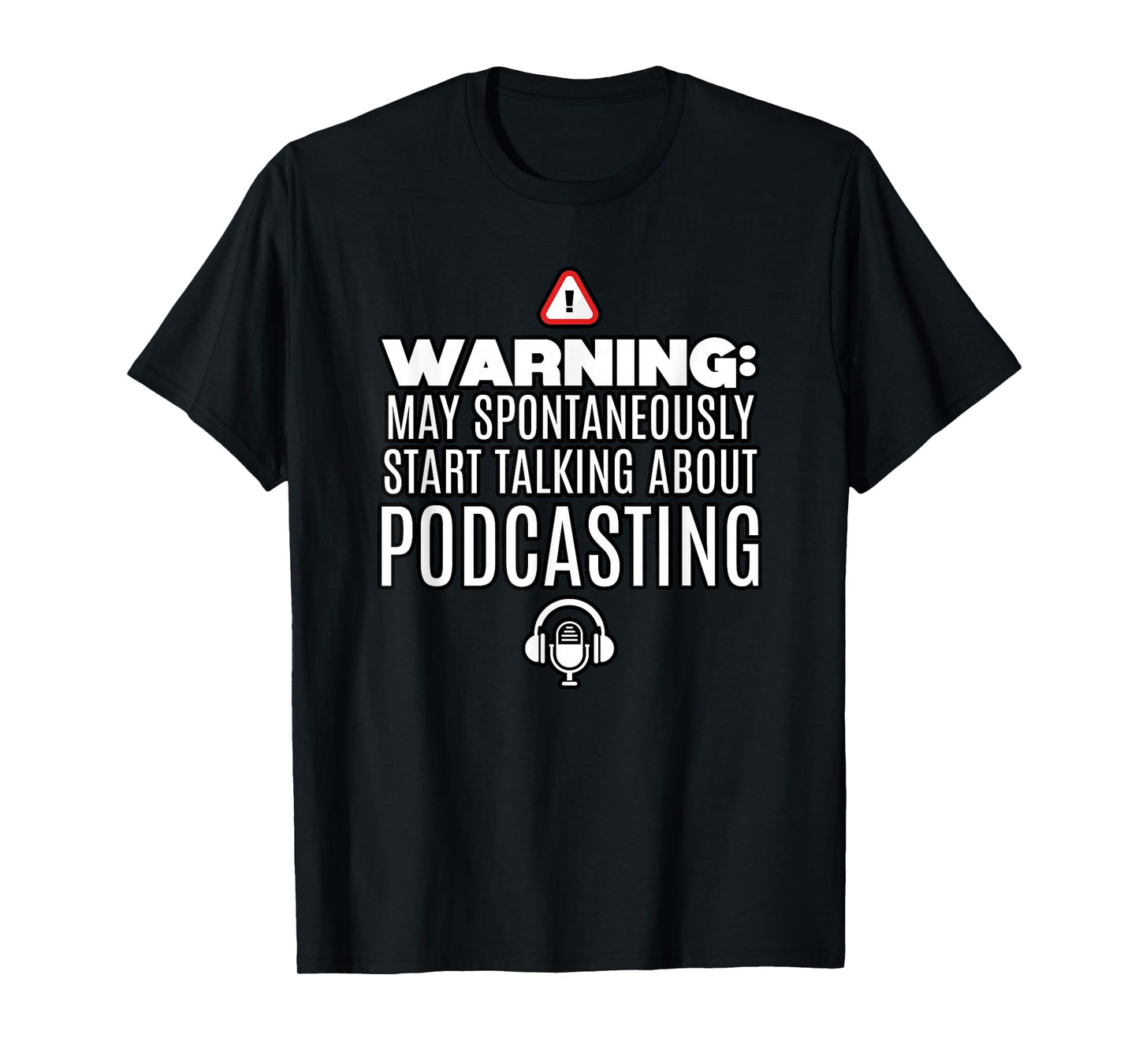 May Spontaneously Start Talking About Podcast T-Shirt