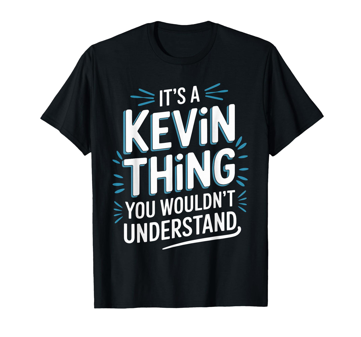 It's A KEVIN Thing, You Wouldn't Understand! KEVIN T-Shirt
