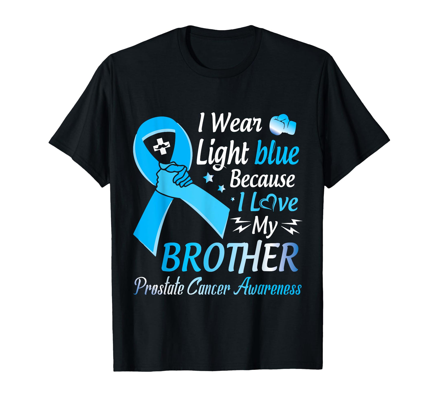 I Wear Light Blue I Love My Brother Prostate Cancer Warrior T-Shirt