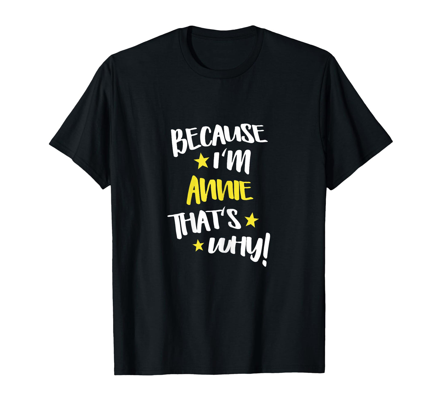 Because I'm Annie That's Why Funny Custom Name Gift T-Shirt