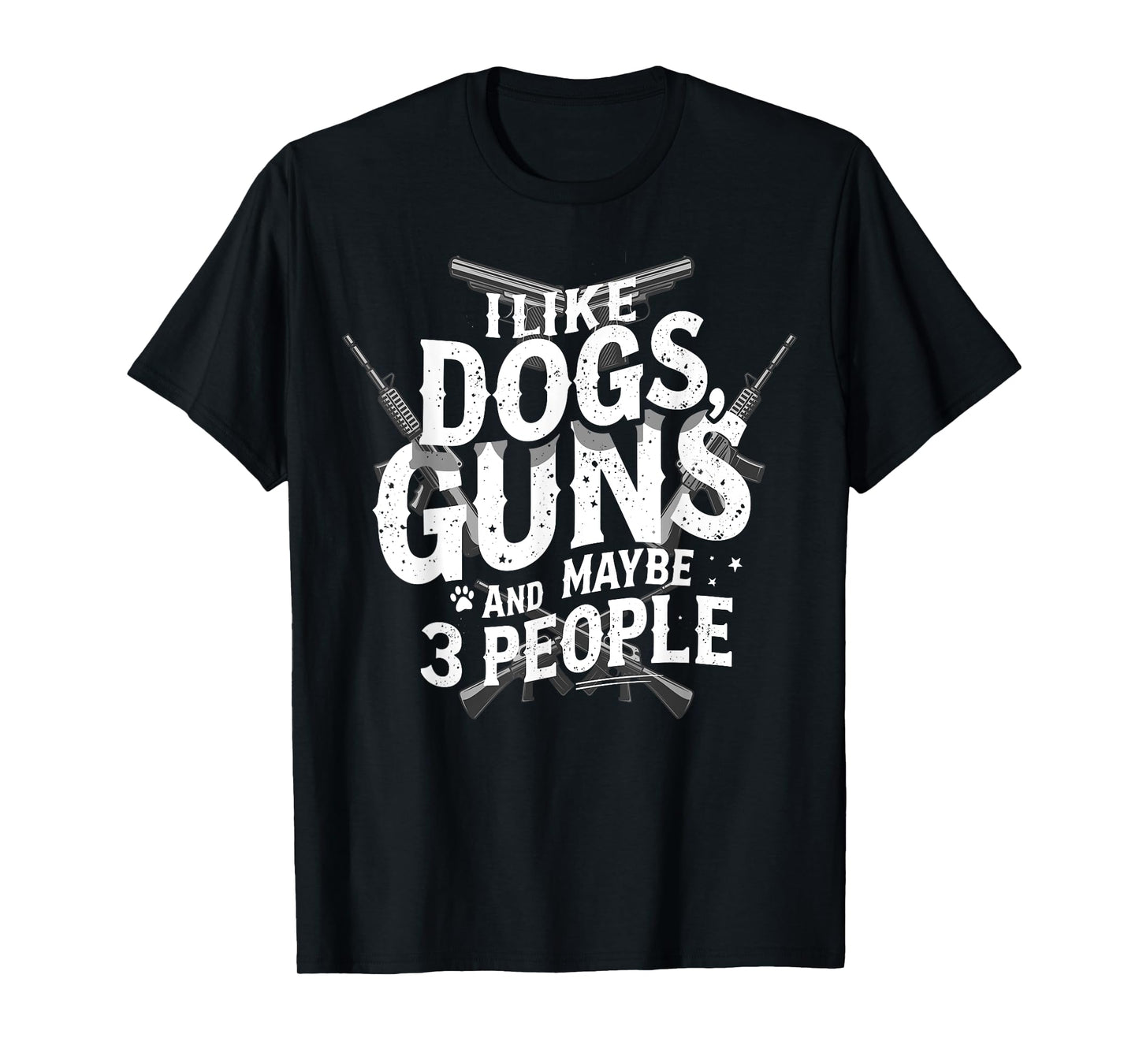 I Like Dogs Guns and Maybe 3 People Funny Dog Joke Vintage T-Shirt