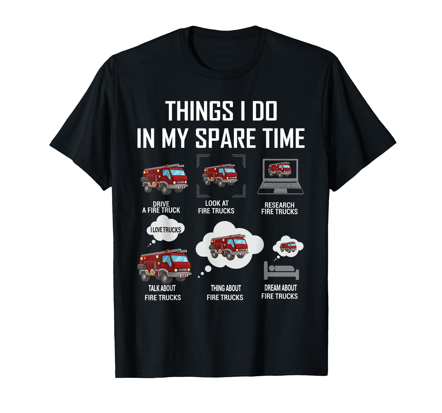 6 Things I Do In My Spare Time Fire Truck Firefighter T-Shirt
