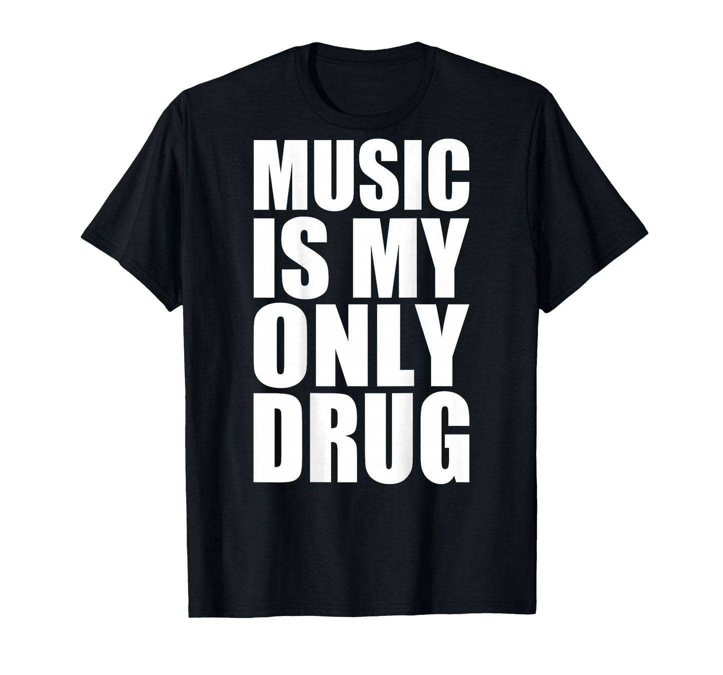 music is my only drug T-Shirt