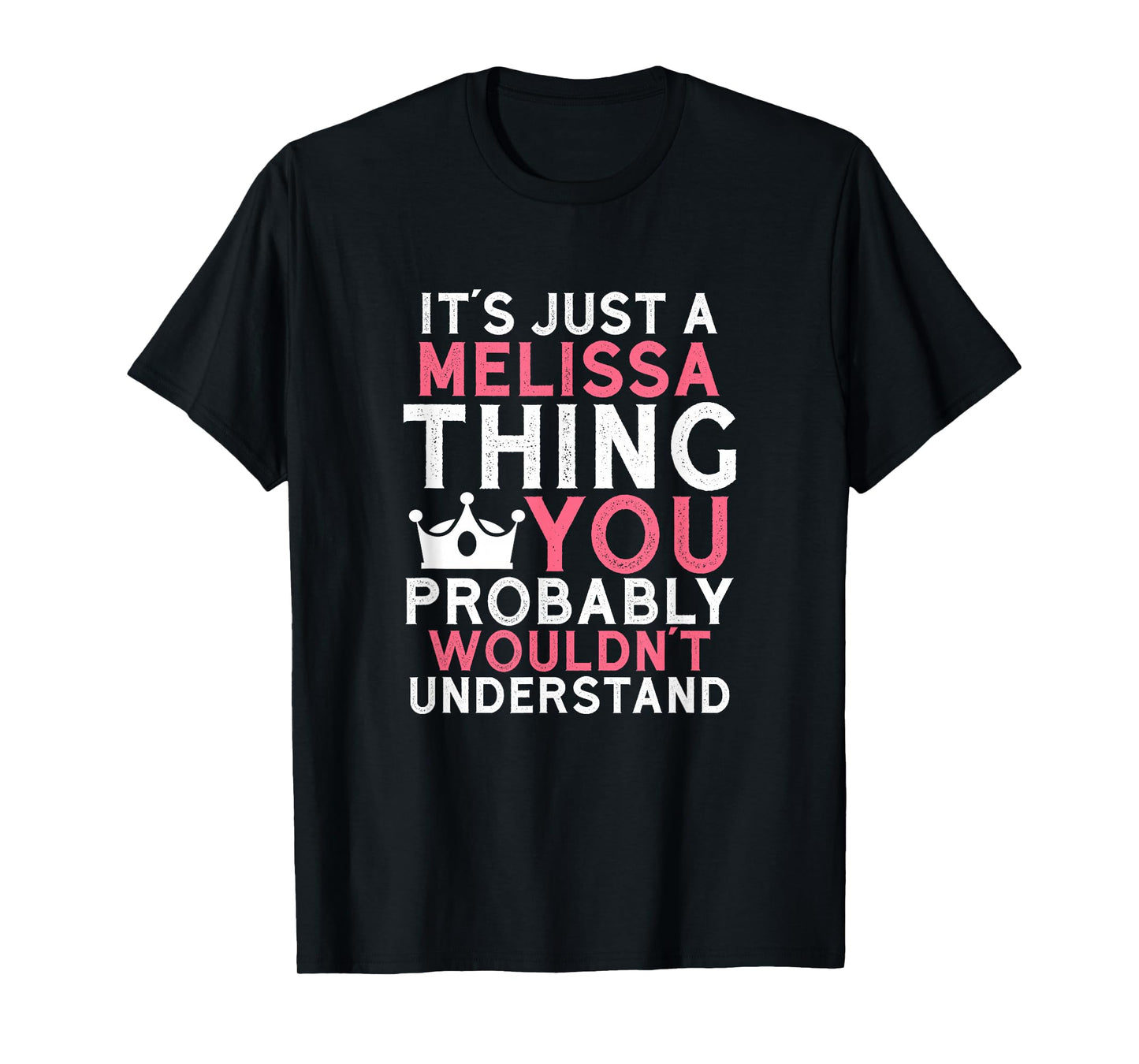 It's Just a Melissa Thing You Probably Wouldn't Understand T-Shirt