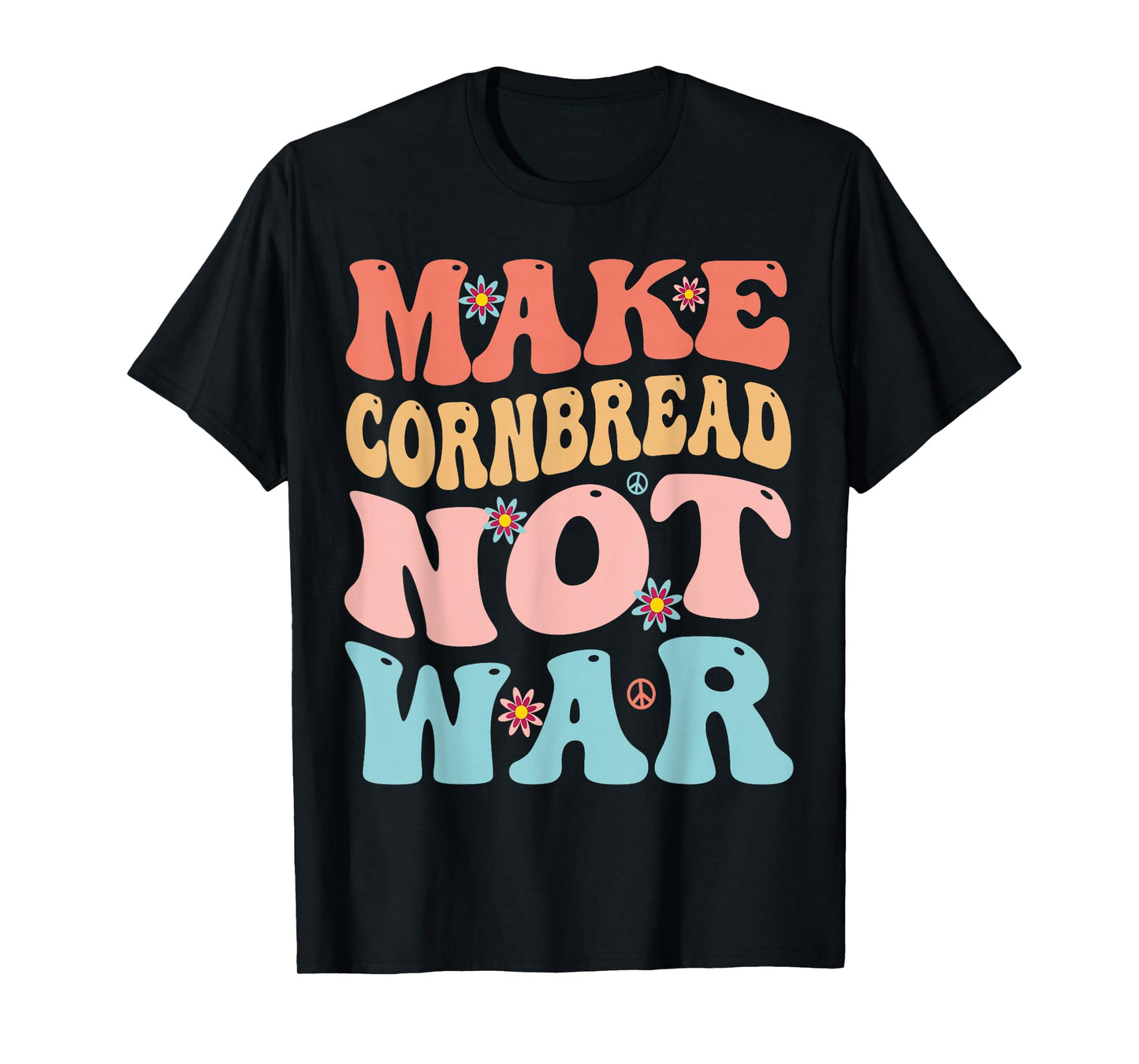 Make Cornbread Not War Funny Groovy Peace Cooking Baking T-Shirt