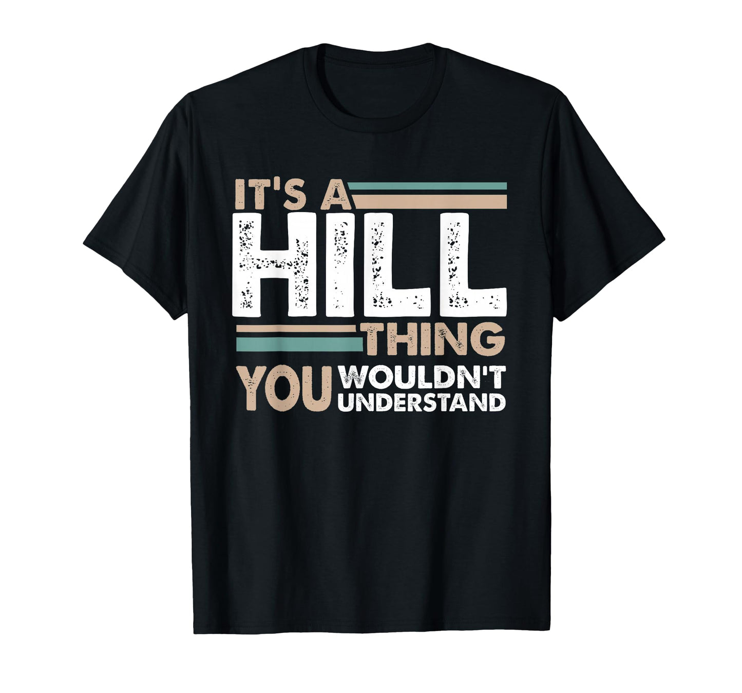 It's A Hill Thing You Wouldn't Understand Family Name T-Shirt