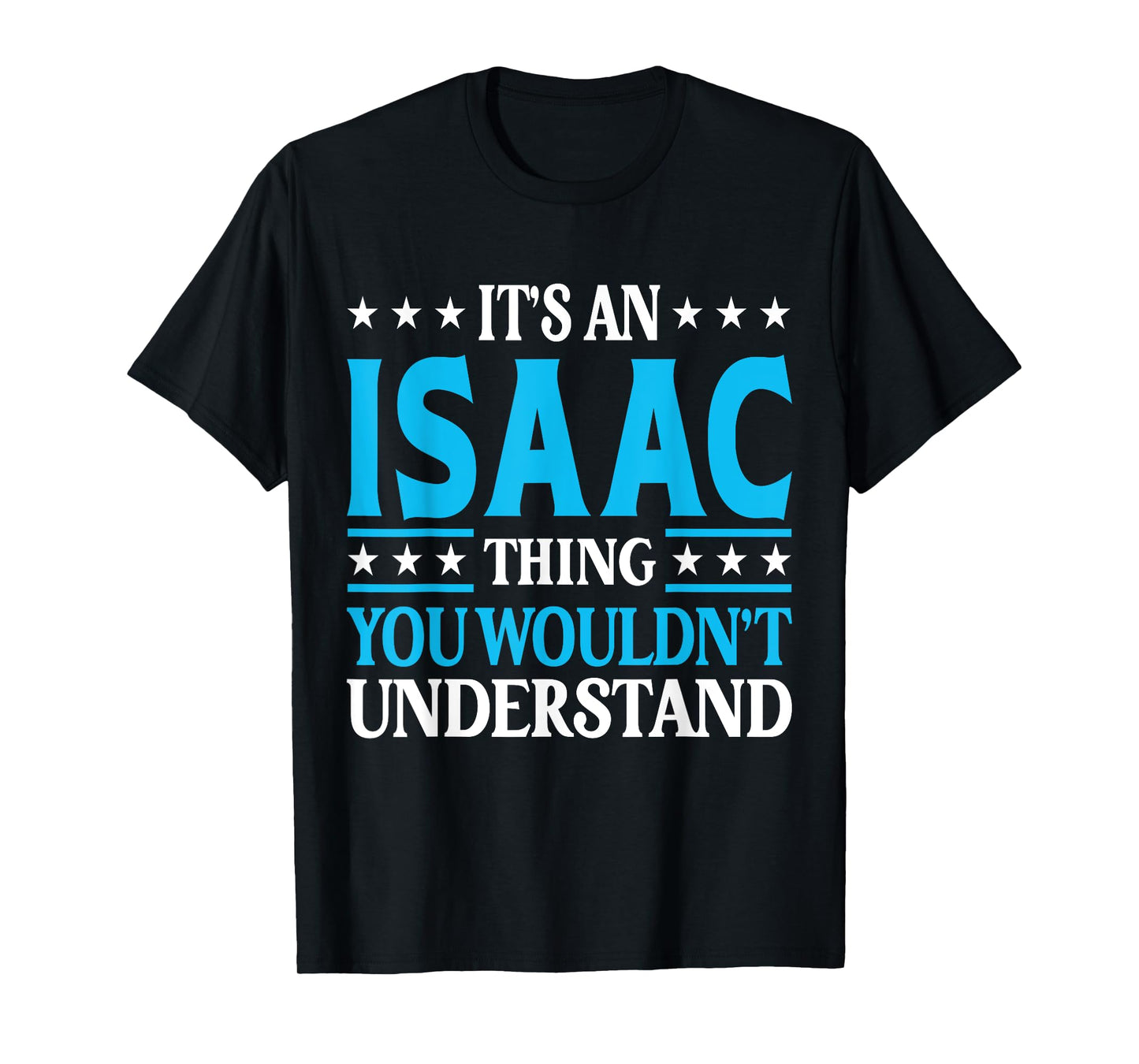 It's An Isaac Thing Wouldn't Understand First Name Isaac T-Shirt