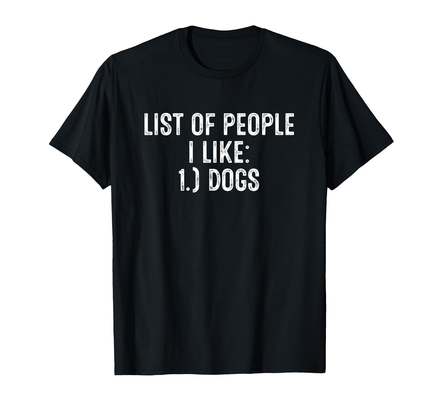 List of People I Like Dogs T-Shirt