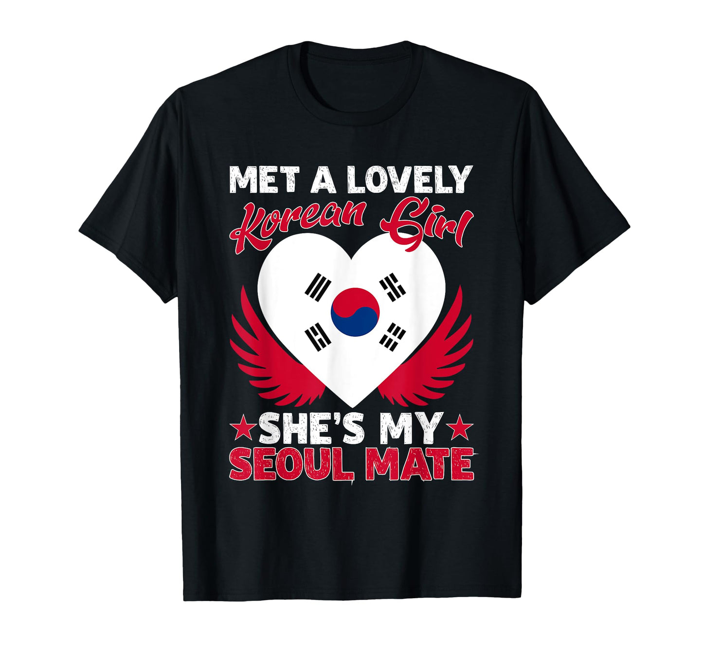 Met A Lovely Korean Girl, She's My Seoul Mate T-Shirt