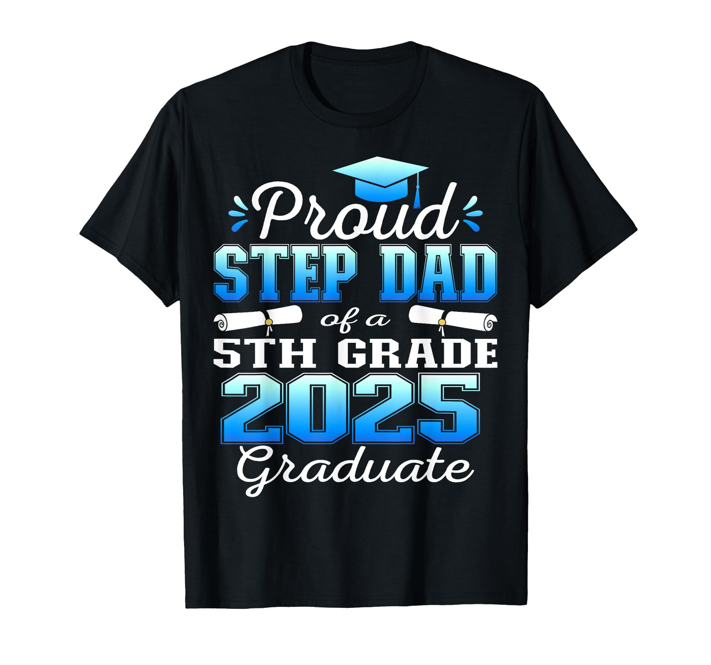 Proud Step Dad of 5th Grade Graduate 2025 Family Graduation T-Shirt