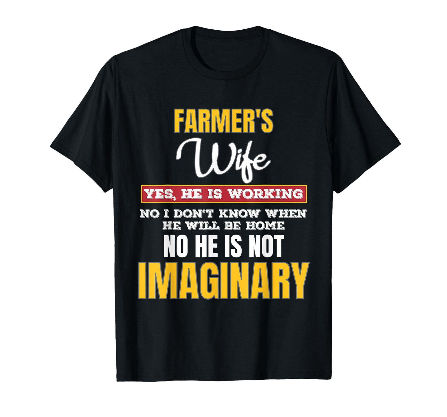 Farmers Wife Yes He is Working Funny Rural Humor T-Shirt