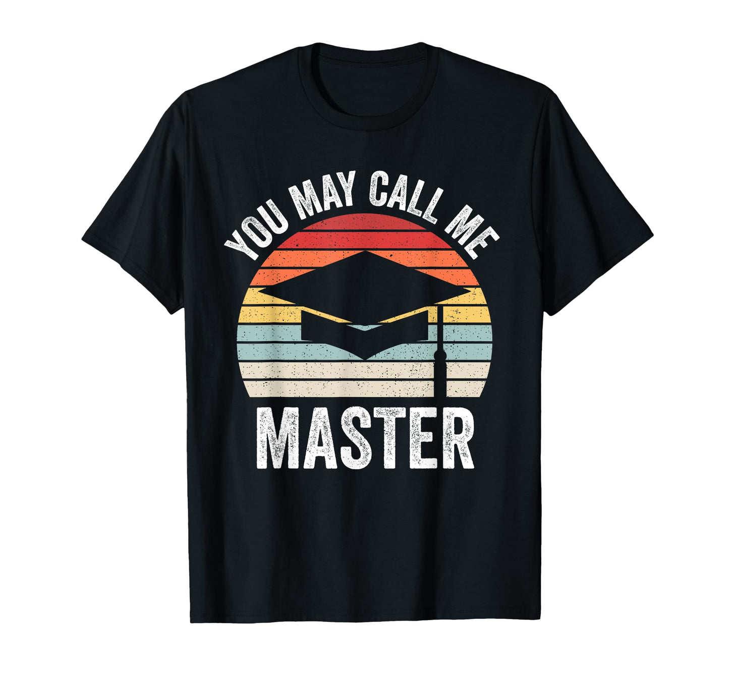 You May Call Me Master Funny Masters Degree MBA Graduation T-Shirt