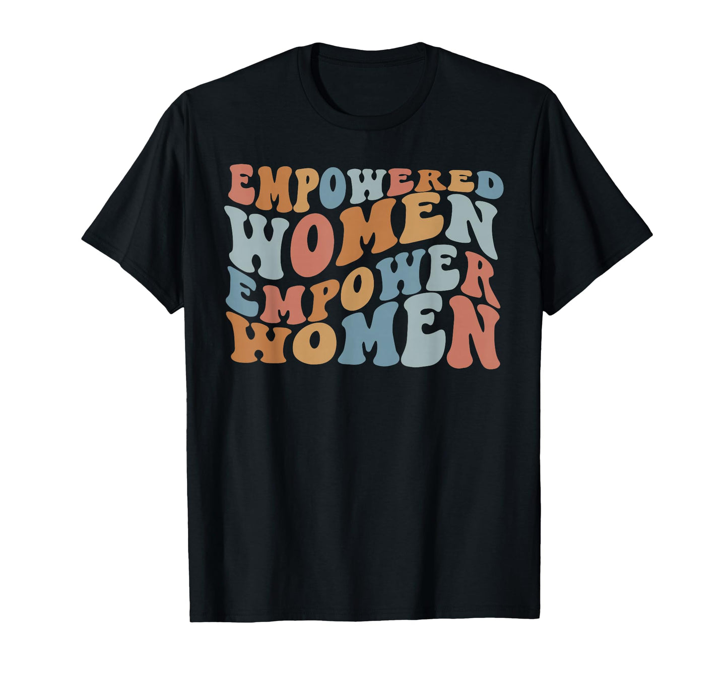 Empowered Women Empower Shirt, Feminist Shirts for Women T-Shirt