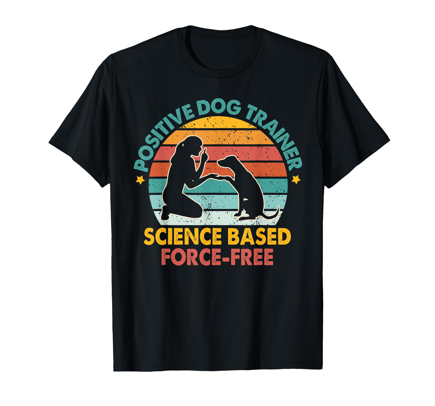 Dog Training Positive Dog Trainer Science Based Force-free T-Shirt