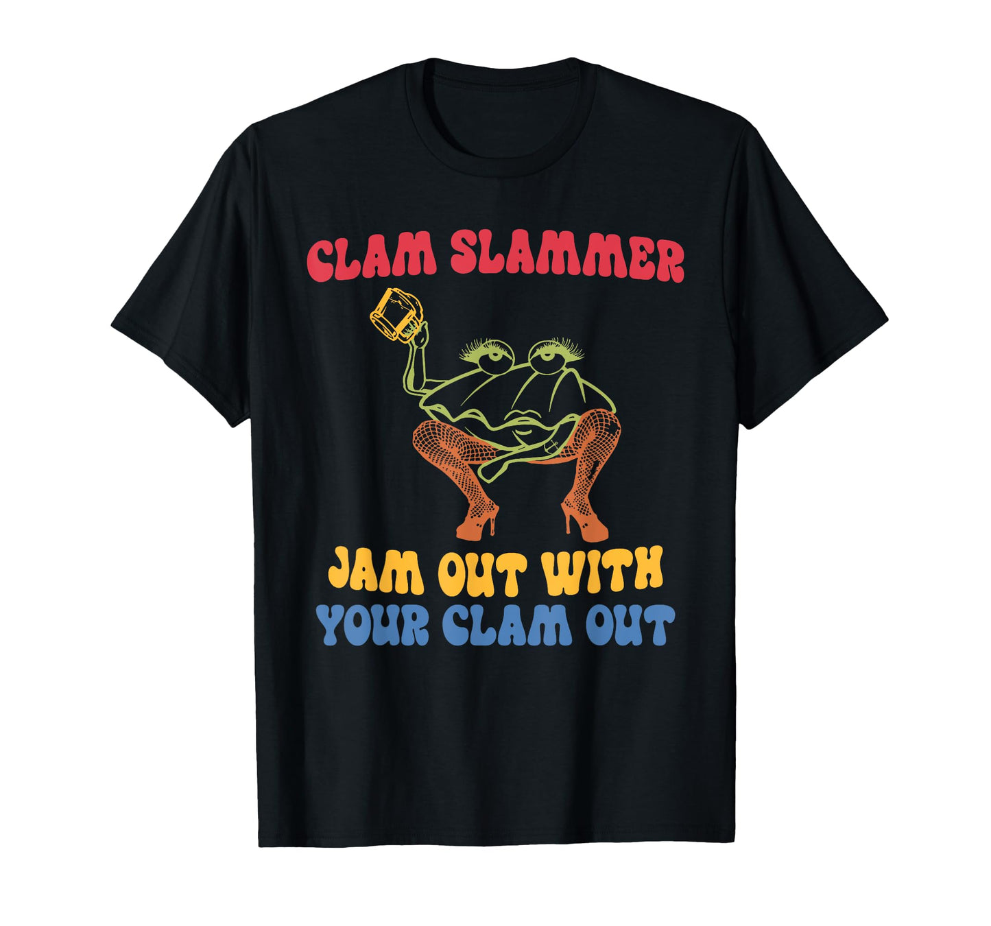Clam Slammer Jam Out With Your Clam Out T-Shirt