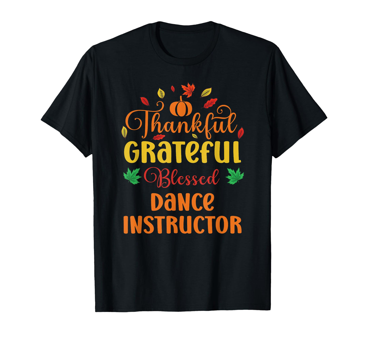 Thankful Grateful Blessed Dance Instructor Fall Thanksgiving T-Shirt