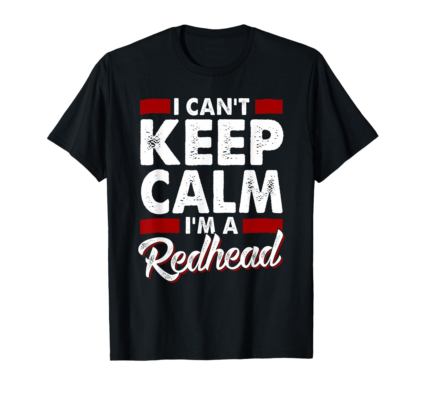 I Can't Keep Calm I'm a Redhead Proud Ginger T-Shirt