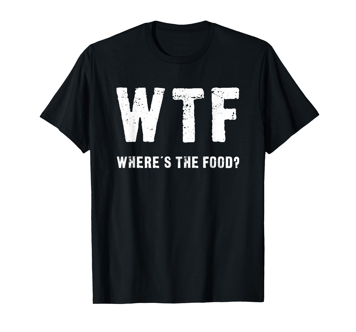 Funny WTF - Where's The Food Shirt T-Shirt