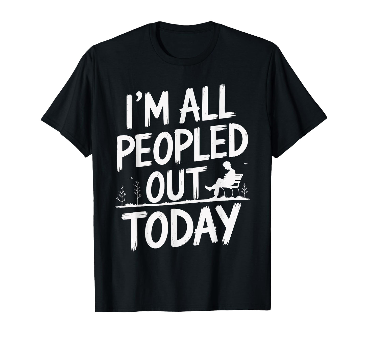 I'm All Peopled Out Today T-Shirt