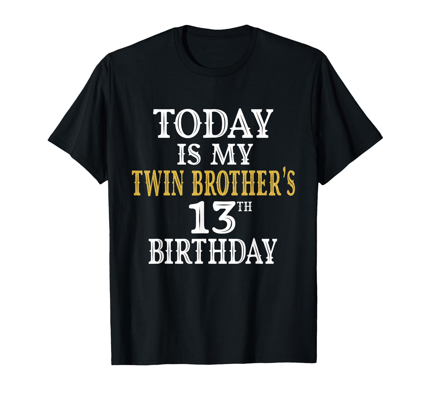 Today Is My Twin Brother's 13th Birthday Party 13 Years Old T-Shirt